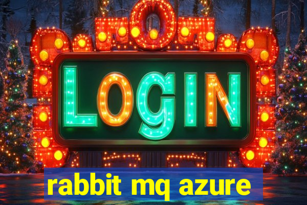 rabbit mq azure