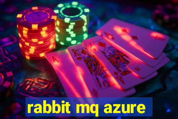 rabbit mq azure