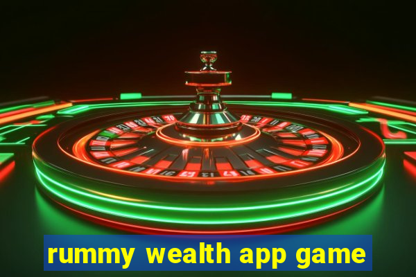 rummy wealth app game