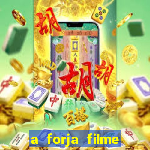 a forja filme completo dublado topflix