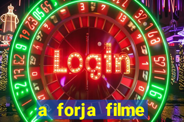 a forja filme completo dublado topflix