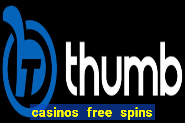 casinos free spins sem deposito