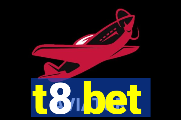 t8 bet