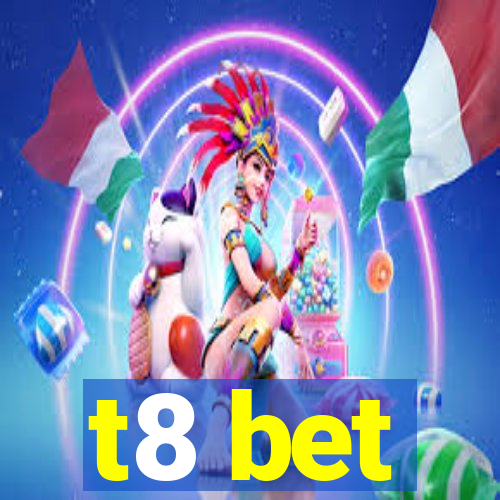 t8 bet