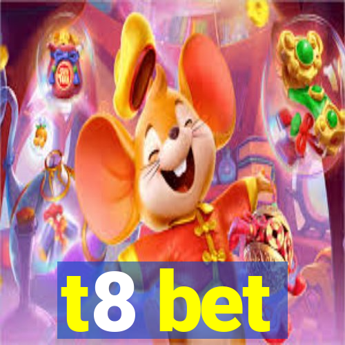 t8 bet