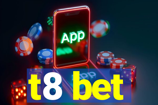 t8 bet