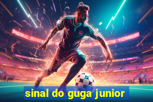 sinal do guga junior