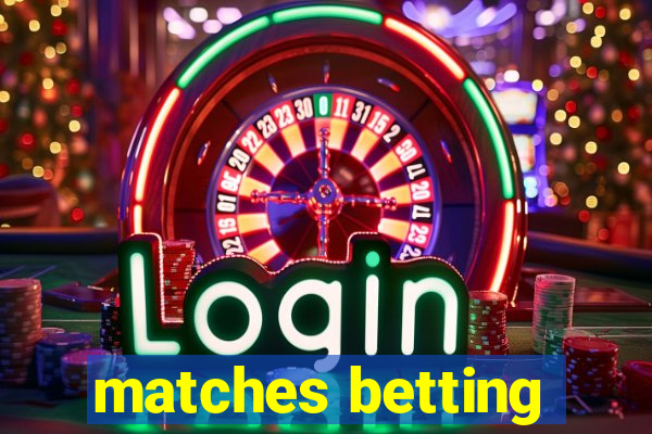 matches betting