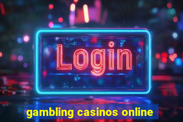 gambling casinos online