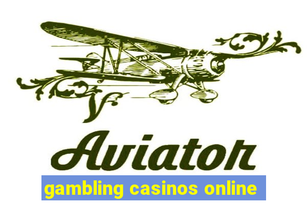 gambling casinos online