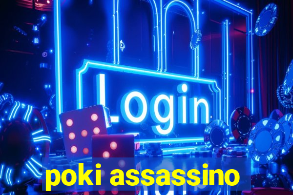 poki assassino