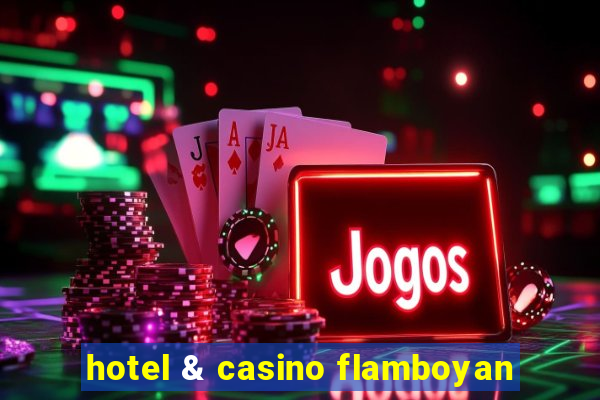 hotel & casino flamboyan