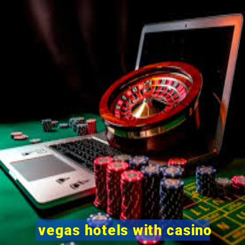 vegas hotels with casino