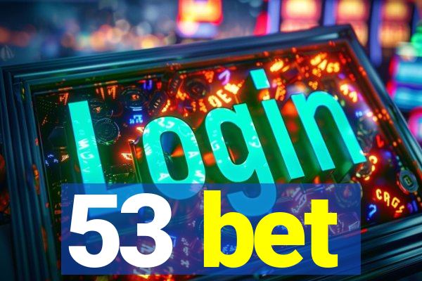 53 bet