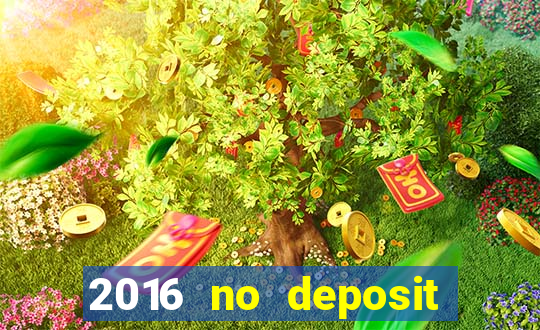 2016 no deposit bonus casinos