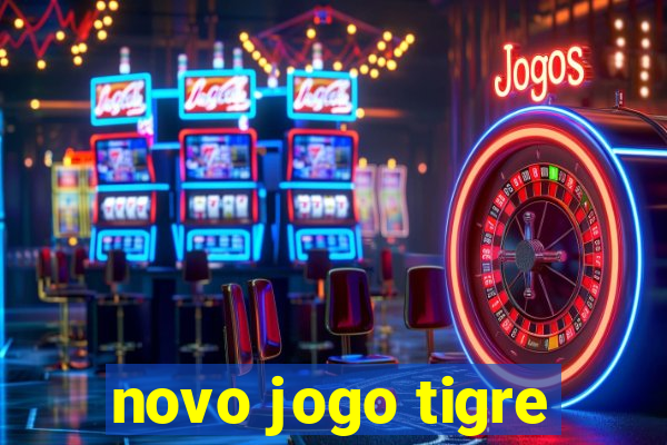 novo jogo tigre