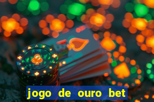 jogo de ouro bet como sacar