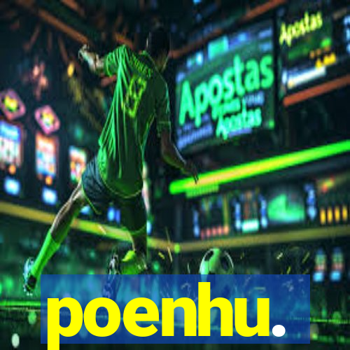 poenhu.