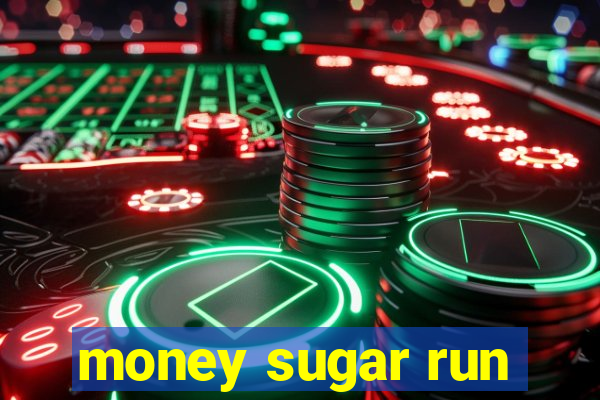 money sugar run