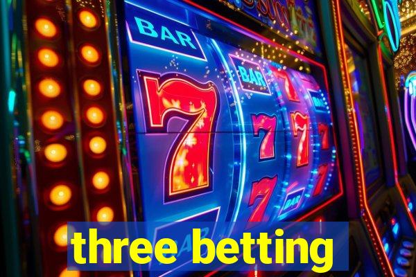 three betting