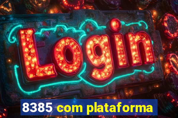 8385 com plataforma