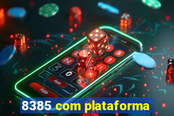 8385 com plataforma