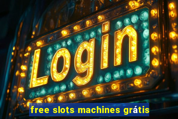 free slots machines grátis