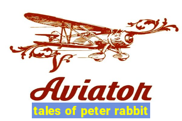 tales of peter rabbit