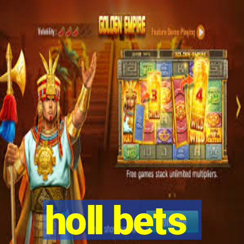 holl bets