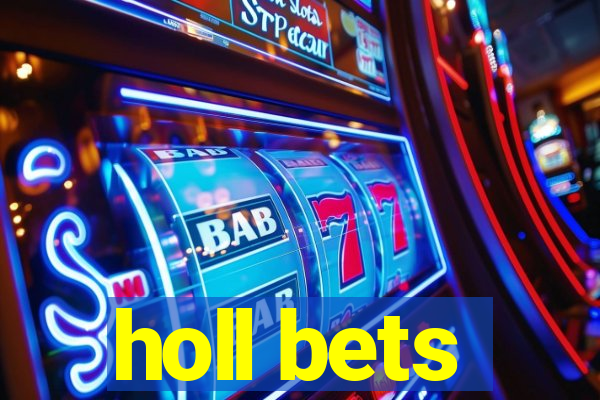 holl bets