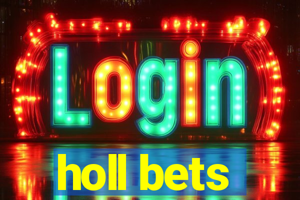 holl bets