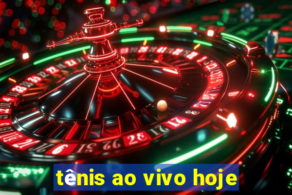 tênis ao vivo hoje