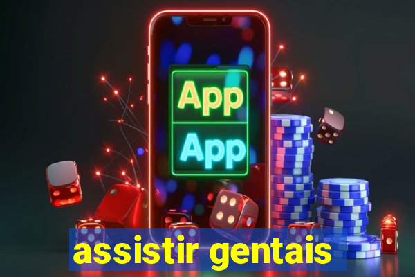 assistir gentais