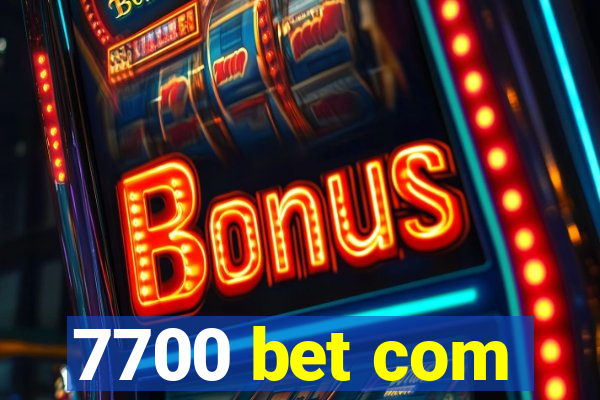 7700 bet com