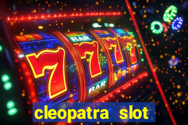 cleopatra slot machines free