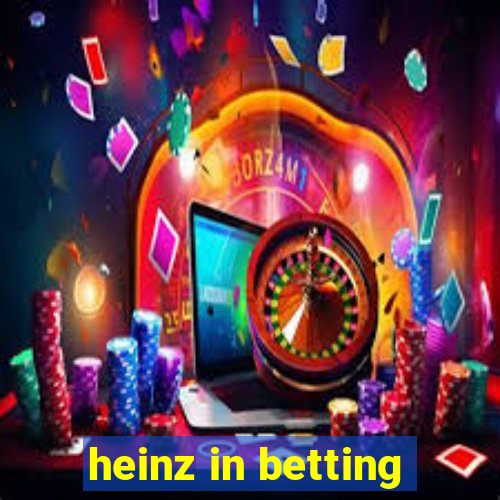 heinz in betting