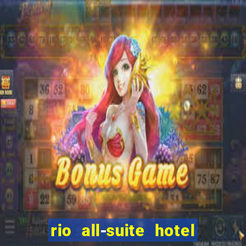 rio all-suite hotel & casino las vegas nv