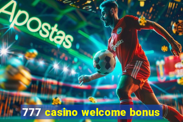 777 casino welcome bonus