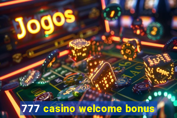 777 casino welcome bonus