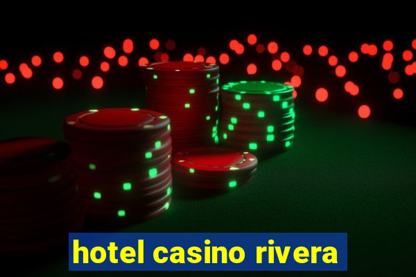 hotel casino rivera