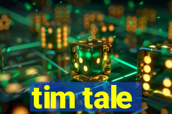 tim tale