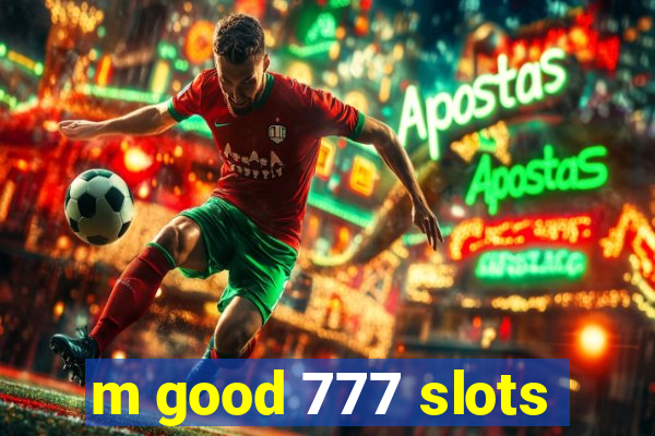 m good 777 slots