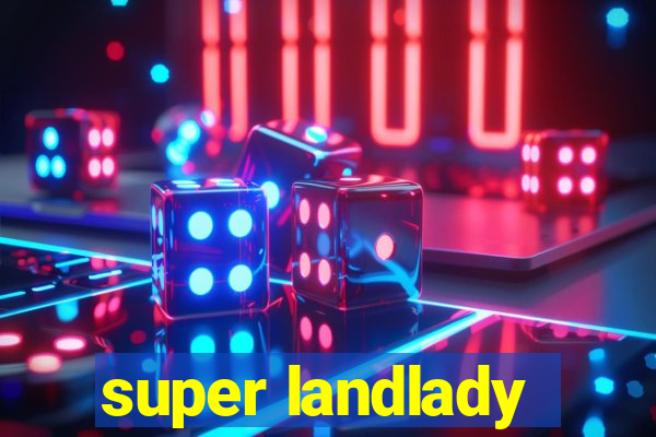 super landlady