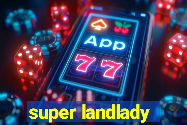 super landlady