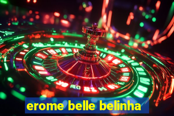 erome belle belinha