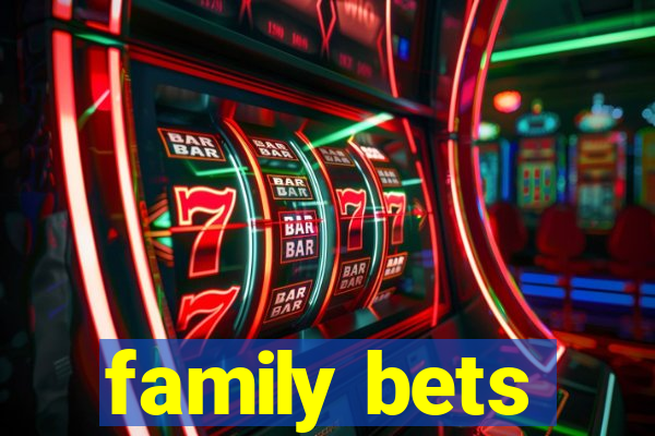 family bets