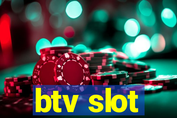 btv slot