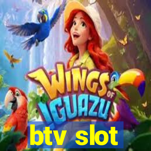 btv slot