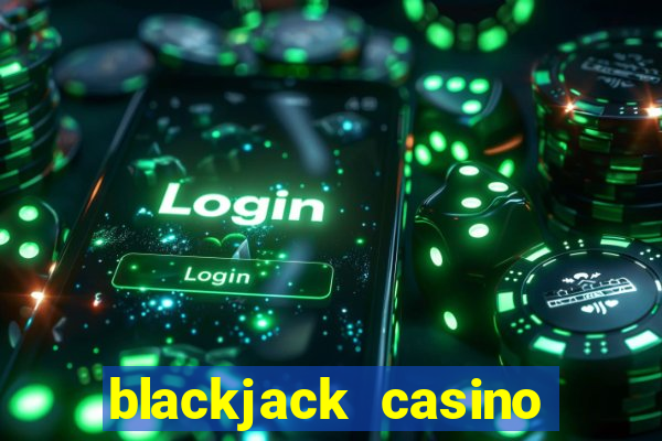 blackjack casino online -onlinecasinosdeutschland.com