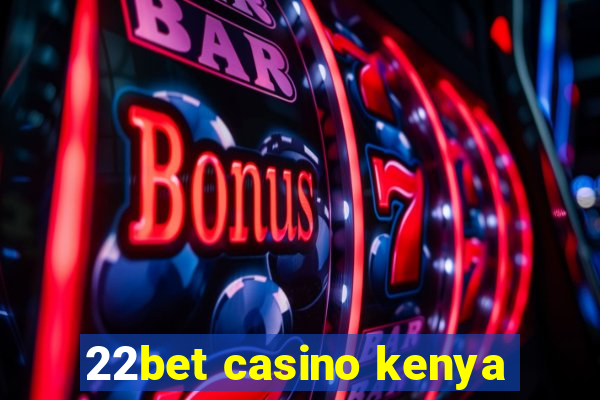 22bet casino kenya